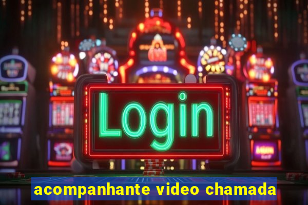 acompanhante video chamada